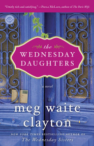 The Wednesday Daughters (A Novel) by Meg Waite Clayton, 9780345530295