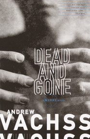 Dead and Gone (A Burke Novel) by Andrew Vachss, 9780375725265