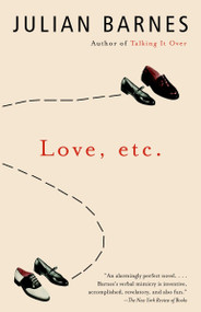 Love, etc. by Julian Barnes, 9780375725883