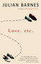 Love, etc. by Julian Barnes, 9780375725883