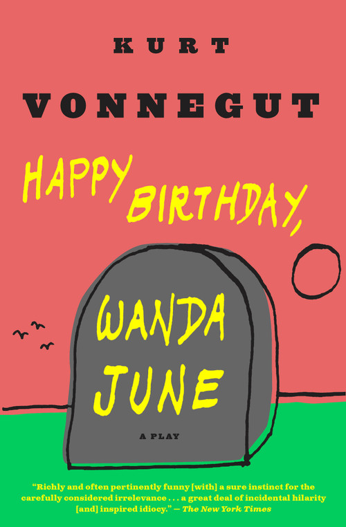 Happy Birthday, Wanda June (A Play) by Kurt Vonnegut, 9780385283861