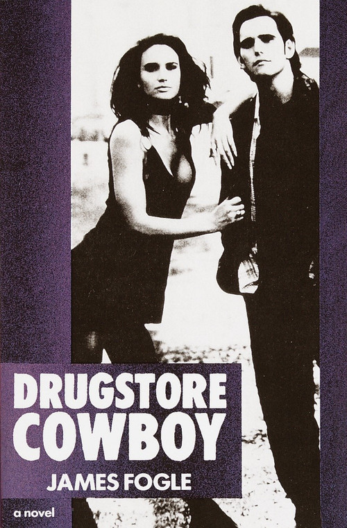 Drugstore Cowboy (A Novel) by James Fogle, 9780385302241