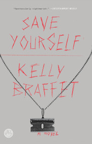 Save Yourself (A Novel) by Kelly Braffet, 9780385347365