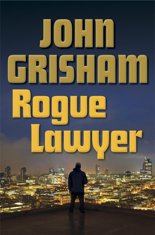 Rogue Lawyer (A Novel) - 9780385539432 by John Grisham, 9780385539432