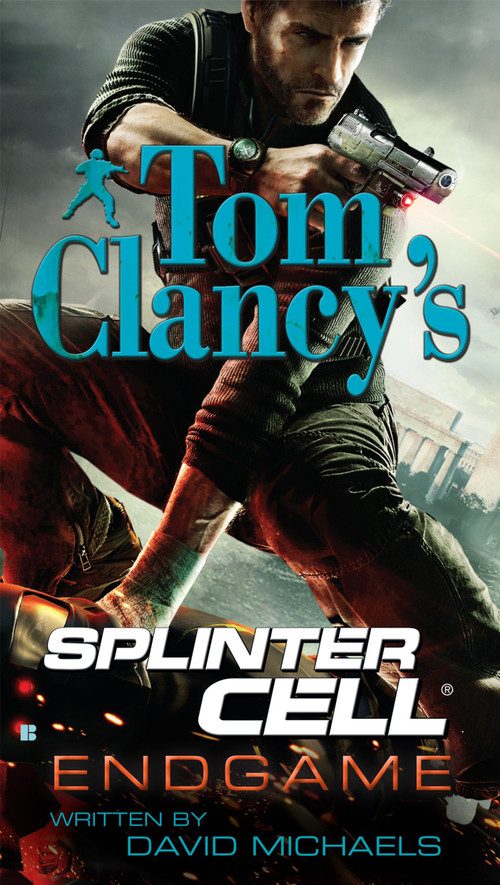 Tom Clancy's Splinter Cell: Endgame by David Michaels, 9780425231449