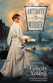 Antidote to Murder (A Novel) by Felicity Young, 9780425253540