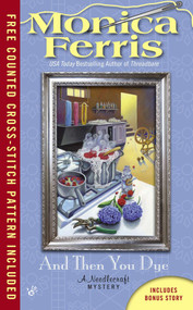 And Then You Dye by Monica Ferris, 9780425255261