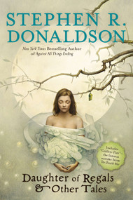 Daughter of Regals & Other Tales by Stephen R. Donaldson, 9780425256954