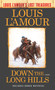 Down the Long Hills (Louis L'Amour's Lost Treasures) (A Novel) by Louis L'Amour, 9780425286104