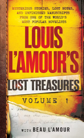 Louis L'Amour's Lost Treasures: Volume 1 (Mysterious Stories, Lost Notes, and Unfinished Manuscripts from One of the World's Most Popular Novelists) by Louis L'Amour, Beau L'Amour, 9780425284438