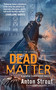 Dead Matter by Anton Strout, 9780441018444
