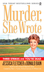 Murder, She Wrote: Three Strikes and You're Dead by Jessica Fletcher, Donald Bain, 9780451222008