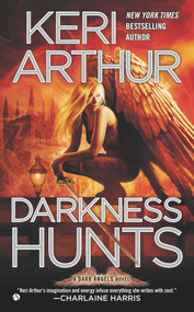 Darkness Hunts (A Dark Angels Novel) by Keri Arthur, 9780451237125