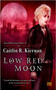 Low Red Moon by Caitlin R. Kiernan, 9780451461643