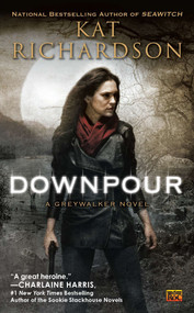 Downpour (A Greywalker Novel) by Kat Richardson, 9780451464262