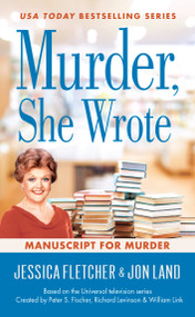 Murder, She Wrote: Manuscript for Murder by Jessica Fletcher, Jon Land, 9780451489326