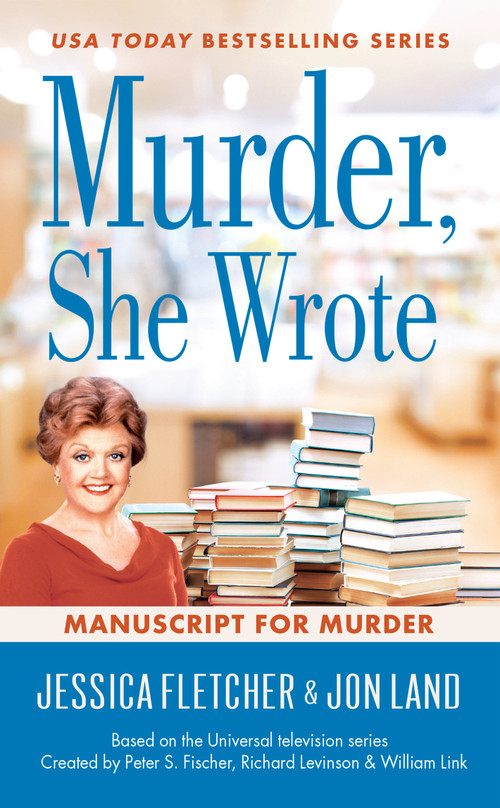Murder, She Wrote: Manuscript for Murder by Jessica Fletcher, Jon Land, 9780451489326