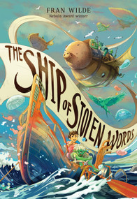 The Ship of Stolen Words (A Novel) by Fran Wilde, 9781419749506