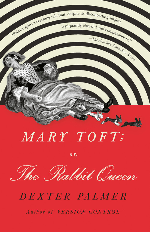 Mary Toft; or, The Rabbit Queen (A Novel) by Dexter Palmer, 9780525432739