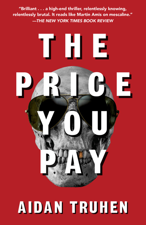 The Price You Pay (A novel) by Aidan Truhen, 9780525434986