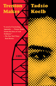 Trenton Makes (A Novel) by Tadzio Koelb, 9780525436065