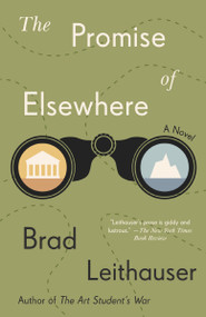 The Promise of Elsewhere (A novel) by Brad Leithauser, 9780525564126