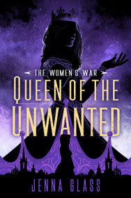 Queen of the Unwanted by Jenna Glass, 9780525618379