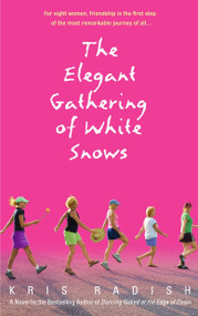 The Elegant Gathering of White Snows (A Novel) by Kris Radish, 9780553382419