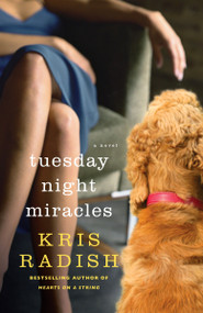 Tuesday Night Miracles (A Novel) by Kris Radish, 9780553384765