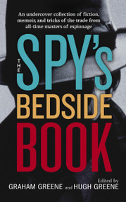 The Spy's Bedside Book by Graham Greene, Hugh Greene, Stella Rimington, D.H. Lawrence, Rudyard Kipling, 9780553385908