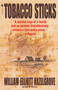 Tobacco Sticks (A Novel) by William Elliott Hazelgrove, 9780553762426