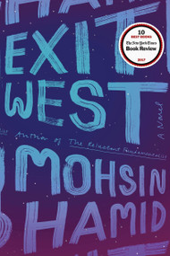 Exit West (A Novel) by Mohsin Hamid, 9780735212176