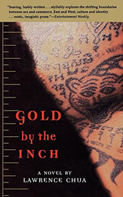 Gold by the Inch (A Novel) by Lawrence Chua, 9780802136497