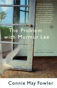 The Problem with Murmur Lee (A Novel) by Connie May Fowler, 9780767921459