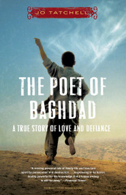 The Poet of Baghdad (A True Story of Love and Defiance) by Jo Tatchell, 9780767926973
