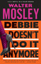 Debbie Doesn't Do It Anymore by Walter Mosley, 9780767929646