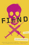 Fiend (A Novel) by Peter Stenson, 9780770436339