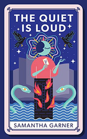 The Quiet is Loud by Samantha Garner, 9781988784717