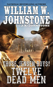 Twelve Dead Men by William W. Johnstone, J.A. Johnstone, 9780786040322