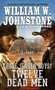 Twelve Dead Men by William W. Johnstone, J.A. Johnstone, 9780786040322