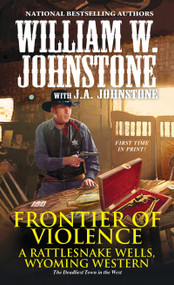 Frontier of Violence by William W. Johnstone, J.A. Johnstone, 9780786044849