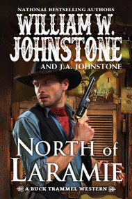 North of Laramie by William W. Johnstone, J.A. Johnstone, 9780786045853