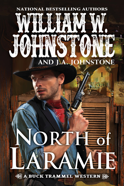 North of Laramie by William W. Johnstone, J.A. Johnstone, 9780786045853