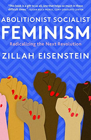 Abolitionist Socialist Feminism (Radicalizing the Next Revolution) by Zillah Eisenstein, 9781583677629