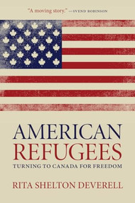 American Refugees (Turning to Canada for Freedom) by Rita Shelton Deverell, 9780889776258