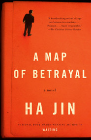 A Map of Betrayal (A Novel) by Ha Jin, 9780804170369