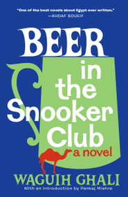 Beer in the Snooker Club by Waguih Ghali, Pankaj Mishra, 9780804170741
