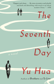 The Seventh Day (A Novel) by Yu Hua, Allan H. Barr, 9780804172059