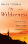 In Wilderness (A Novel) by Diane Thomas, 9780804176972
