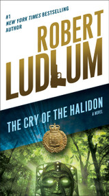 The Cry of the Halidon (A Novel) by Robert Ludlum, 9780804179584